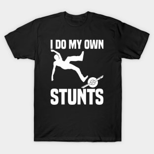 I Do My Own Stunts Funny Onewheel T-Shirt